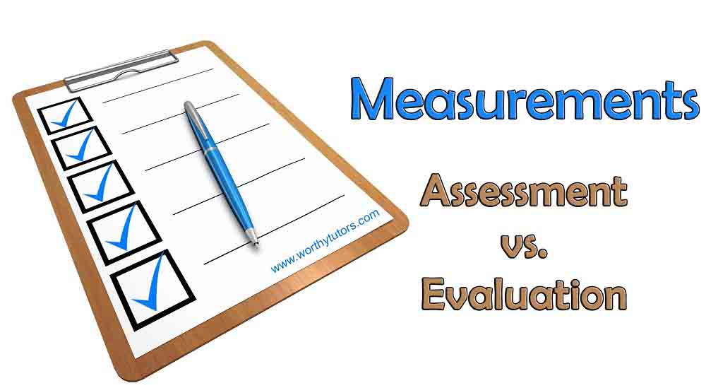 Difference Between Assessment and Evaluation - Worthy Tutors